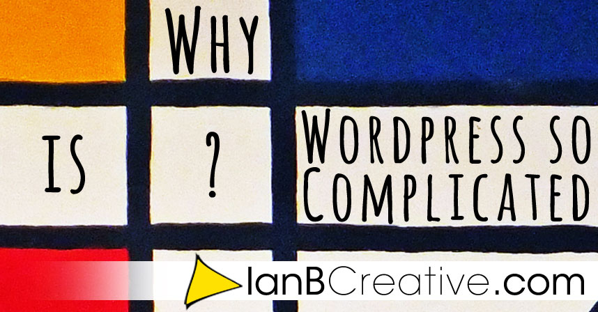 Why is WordPress So Complicated?
